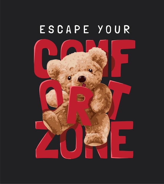 comfort zone slogan with bear doll vector illustration on black background