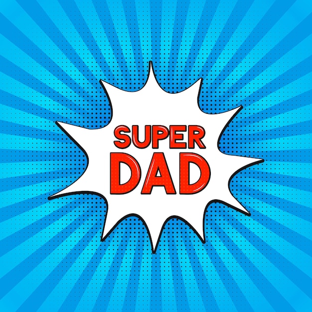 Комиксы с надписью super dad на ярко-синем фоне ретро открытка ко дню отца в стиле поп-арт легко редактируемый векторный шаблон для баннерной типографии плакат флаер открытка приглашение на вечеринку