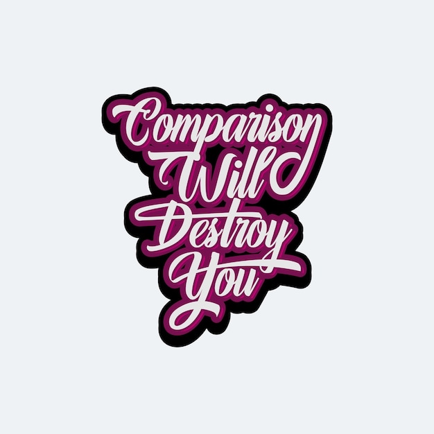 Comparison will destroy you script text art design