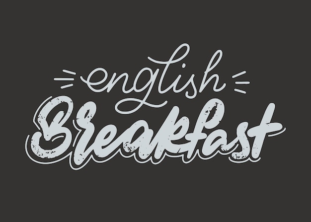 The concept of an English breakfast menu sign drawn in chalk on a blackboard for cafes and bars in lettering style For printing and design Vector illustration