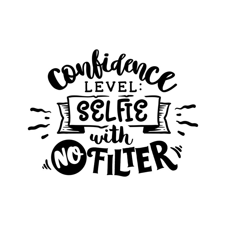 Vector confidence level selfie with no filter quotes typography lettering for t shirt design