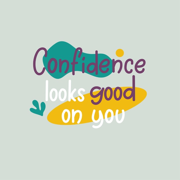 Confidence looks good on you slogan Colourful handwriting lettering poster design