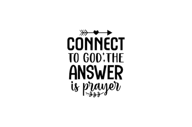 Connect to God the Answer is Prayer