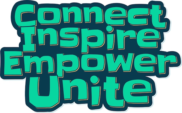 Connect Inspire Empower Unite Lettering Vector Design