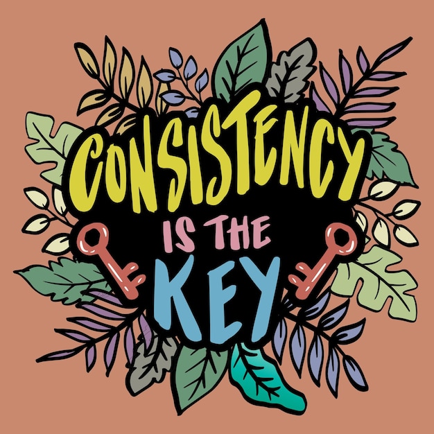 Premium Vector Consistency is the key. hand lettering poster quotes.