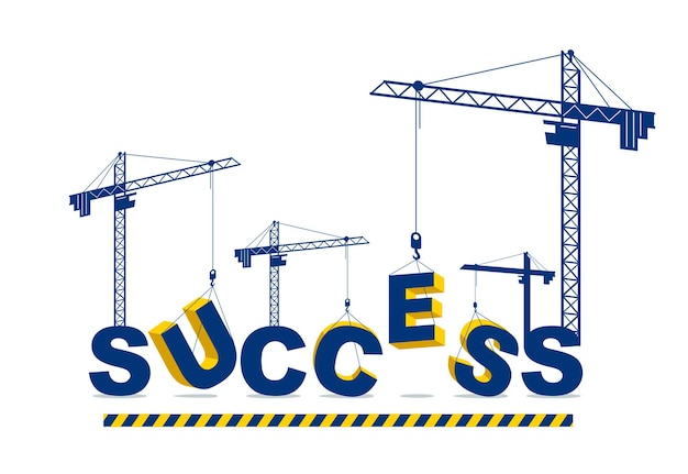 Construction cranes build Success word vector concept design, conceptual illustration with lettering allegory in progress development, stylish metaphor of motivation.