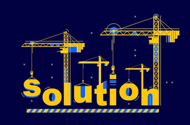 Construction cranes builds Solution word vector concept design, conceptual illustration with lettering allegory in progress development, stylish metaphor of business.