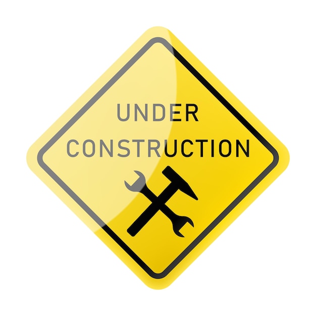 Under construction sign under construction warning sign yellow sign with a crossed