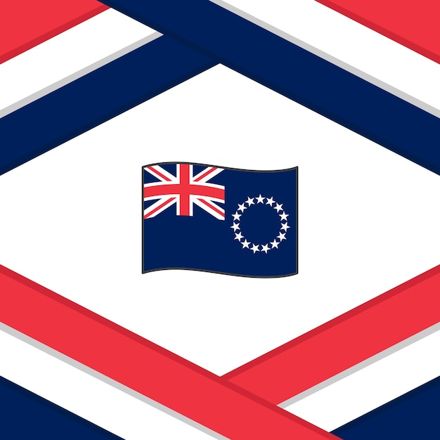 ベクトル クック諸島の旗の抽象的な背景のデザイン テンプレート クック諸島独立記念日のバナー ソーシャル メディア ポスト クック諸島のテンプレート