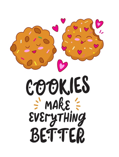 Vector cookies makes everything better lettering with hand drawn funny chocolate sweet cookies