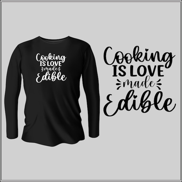 cooking is love made edible t-shirt design with vector