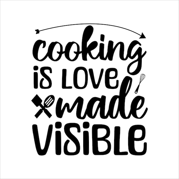 Cooking is love made visible kitchen svgfunny kitchen svgcooking svgbaking svg