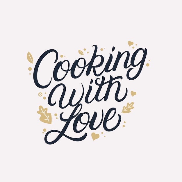 Cooking with love hand written lettering quote