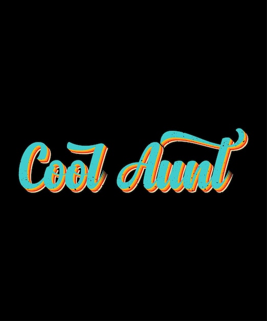 Cool aunt.
AUNT T shirt Design.