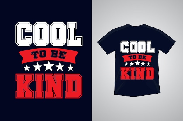 Cool to be kind tipografia motivazionale t-shirt design