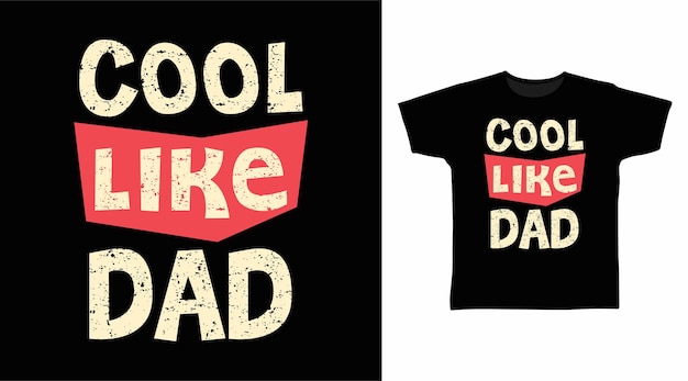 Cool like dad typography t shirt design