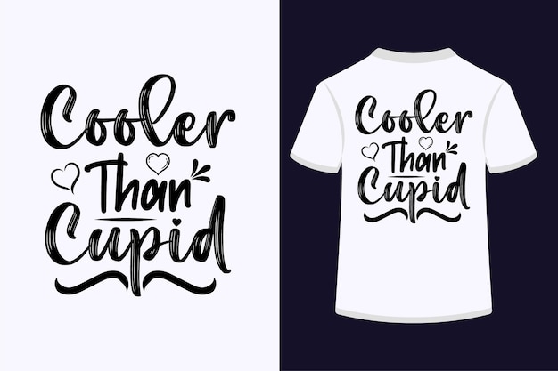 Cooler than cupid typography t-shirt design.