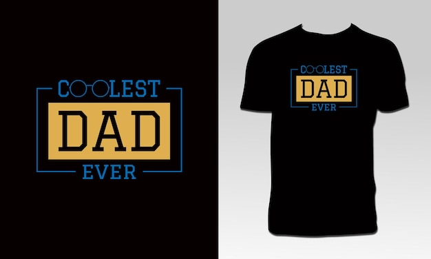 Coolest Dad Ever T Shirt Design