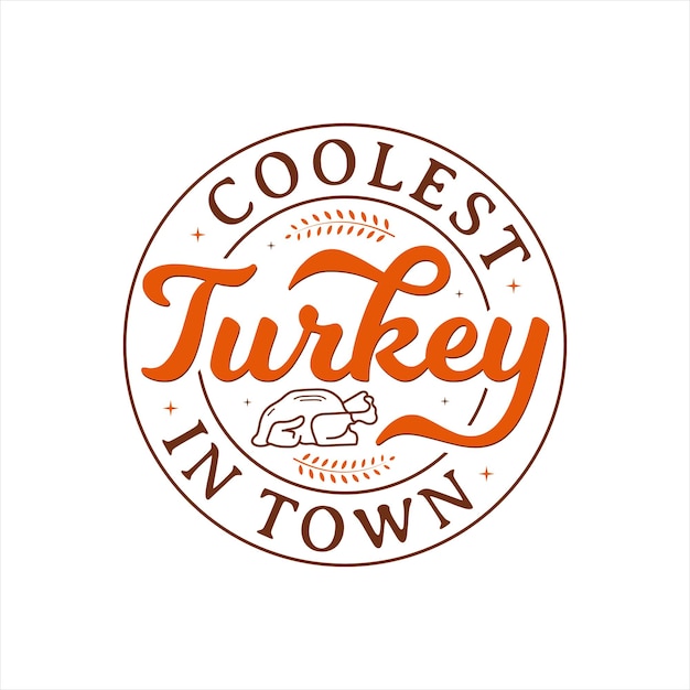 Coolest Turkey In Town vector illustration typography for t shirt poster