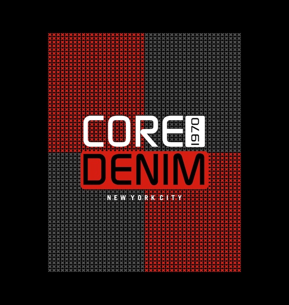 Core denim design tipografia disegno vettoriale testo illustrazione segno t-shirt grafica stampa ecc