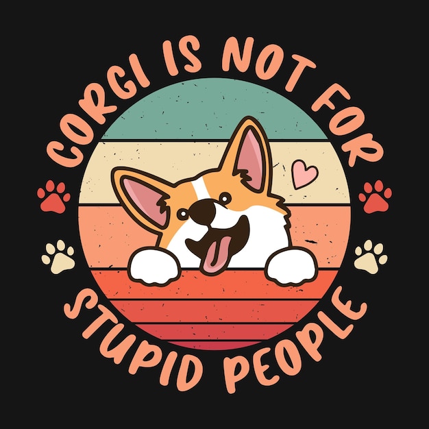 Corgi is not for stupid people - Retro Corgi dog design vector