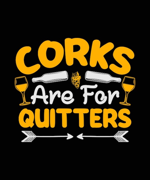 Дизайн футболки corks are for quitters wine
