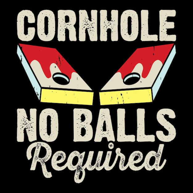 Cornhole No Balls Required Funny Cornhole Player Retro Vintage Cornhole Tshirt Design