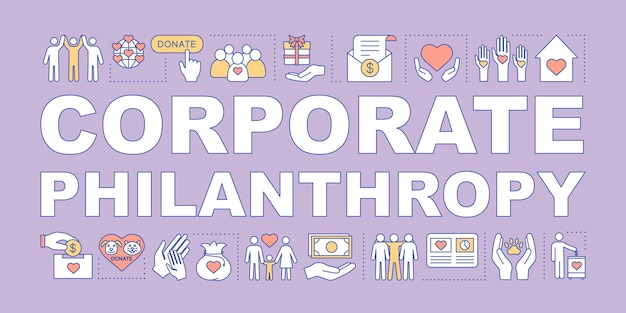 Corporate filantropie woord concepten banner. Liefdadigheid en vrijwilligerswerk. Maatschappelijke verantwoordelijkheid. Liefdadigheidsorganisatie. Sociale welvaart. Geïsoleerde belettering typografie. Vector overzichtsillustratie