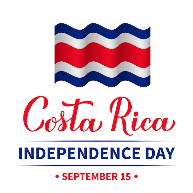 Iscrizione di calligrafia del giorno dell'indipendenza della costa rica con bandiera festa nazionale celebrata il 15 settembre modello di vettore per volantino di biglietto di auguri banner poster tipografia