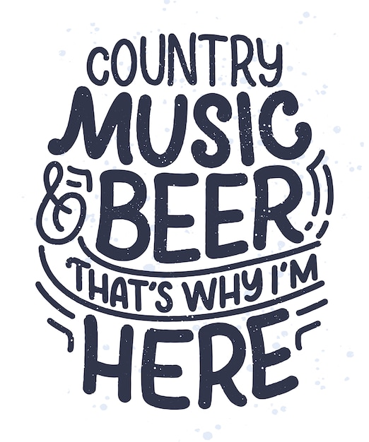 Vector country music lettering quote for festival live event poster concept. funny slogan for cowboy print design.