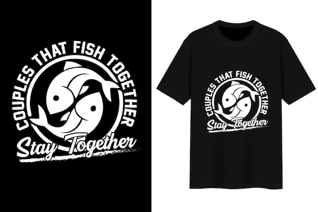 Vector couples that fish together stay together. t-shirt design.