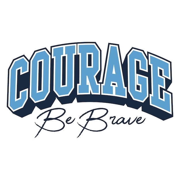 Stampa dello slogan courage collegiate varsity