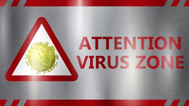 COVID19 warning sign Inscription Attention Virus Zone and yellow virus in red triangle