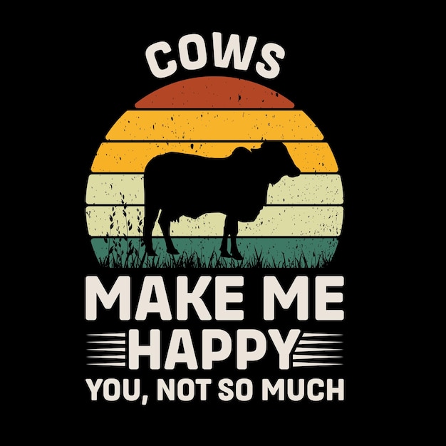 Cows Make Me Happy You Not So Much Retro TShirt Design Vector