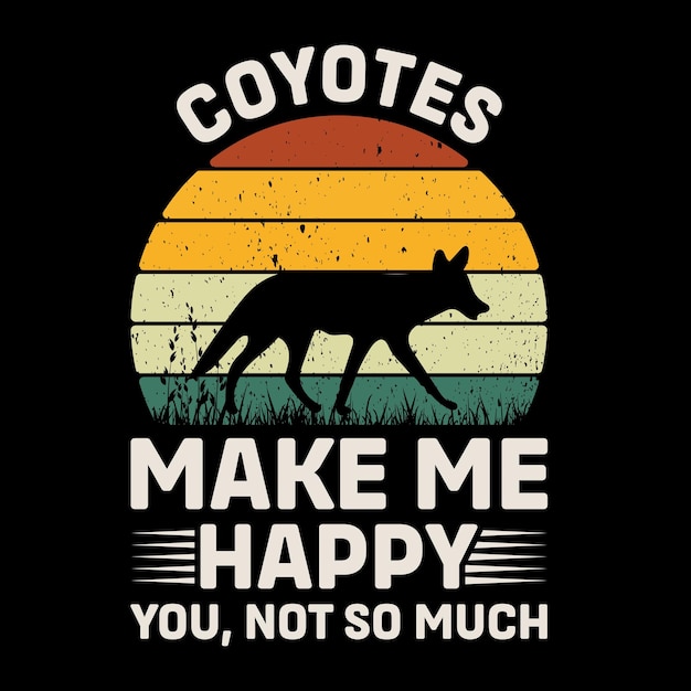 Coyote maak me gelukkig je niet zo veel retro T-shirt design vector