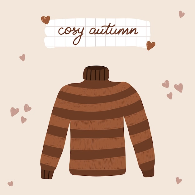 Cozy autumn postcard with calligraphic hand drawn lettering on piece of school sheet hygge illustration sweater for cold weather with stripes and big neck Hand drawn warm card Vector design