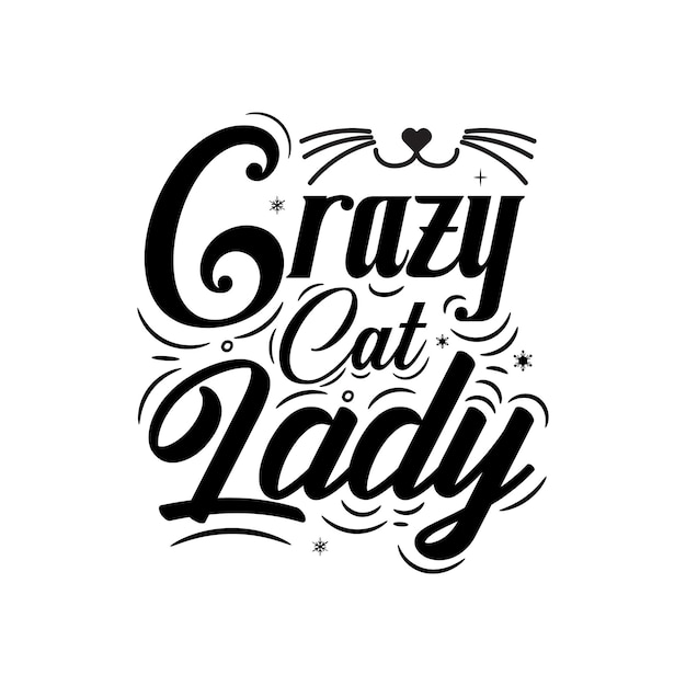 Crazy cat lady la tipografia disegnata a mano del gatto cita l'illustrazione dell'iscrizione per le magliette delle tazze delle carte