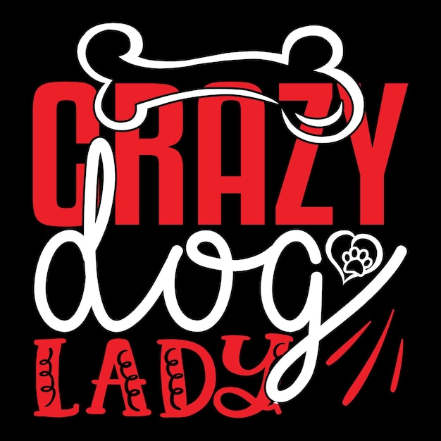 Crazy Dog Lady - футболка с собачьей типографикой и дизайн SVG, векторный файл .