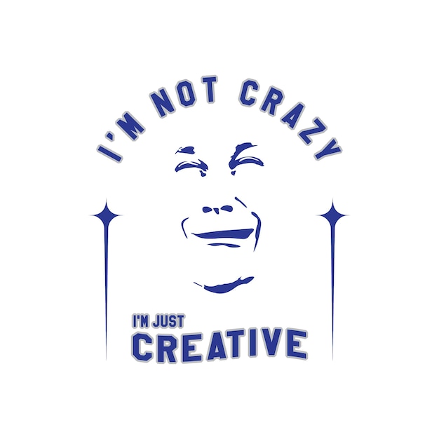 Vector not crazy just creative illustration tshirt design