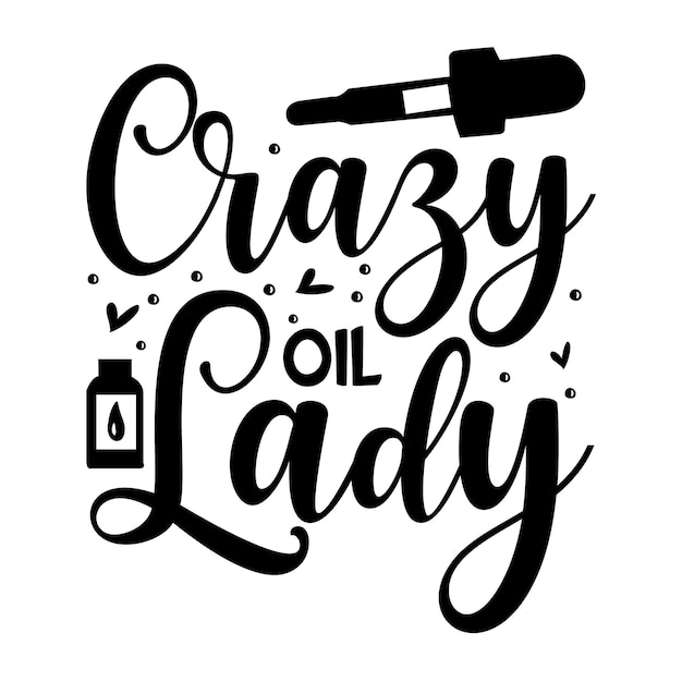 Crazy oil lady Typografie Premium Vector Design offertesjabloon