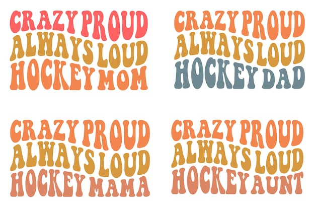 Crazy proud always loud hockey mom dadmamaAunt retro wavy SVG Tshirt designs