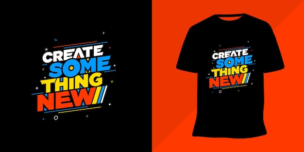 Create something new lettering motivational t-shirt design premium vector