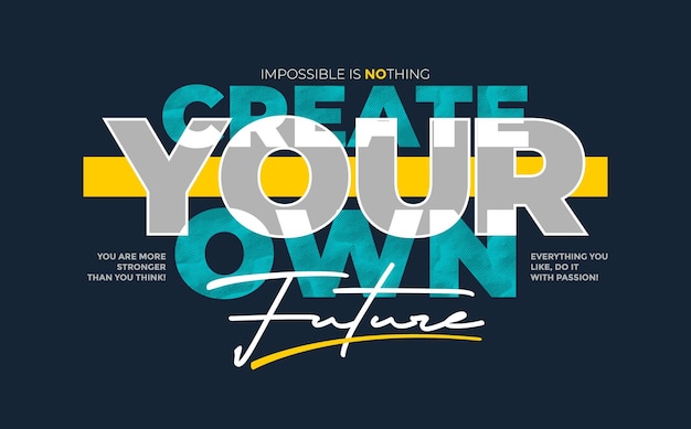 Vector create your own future motivational quotes typography abstract design vector illustration