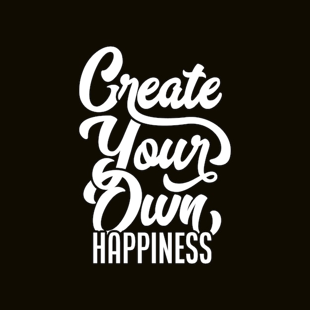 Create your own happiness calligraphic phrase printable vector