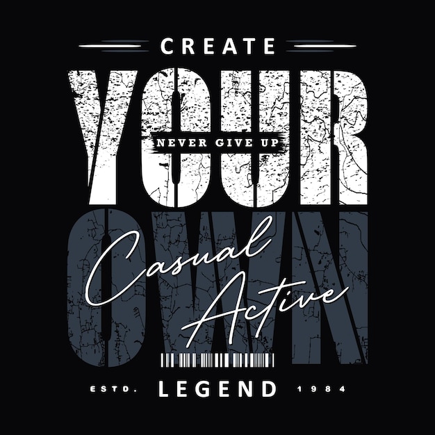 Vector create your own legend lettering abstract typography design vector graphic illustration for t shirt