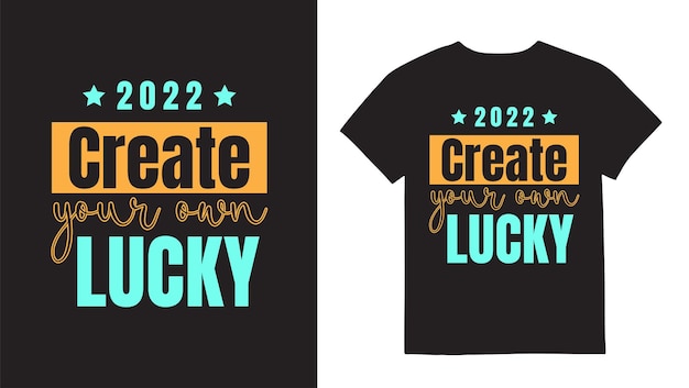 Create your own lucky Typography quotes Tshirt Design print template