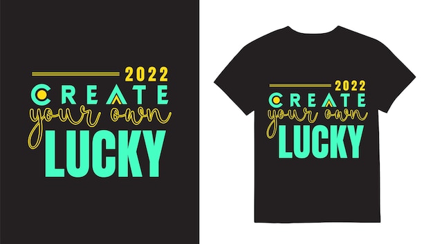 Create your own lucky Typography quotes Tshirt Design print template