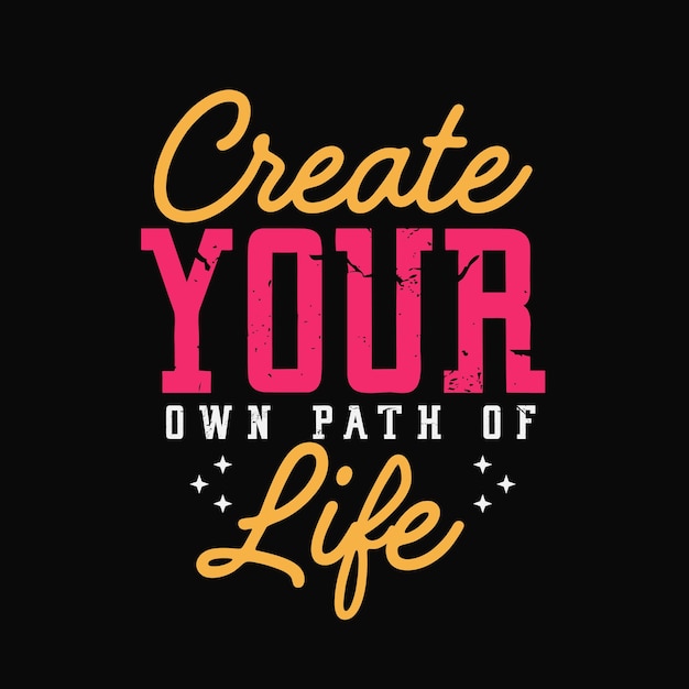 Create your own path of life Lettering inspirational typography