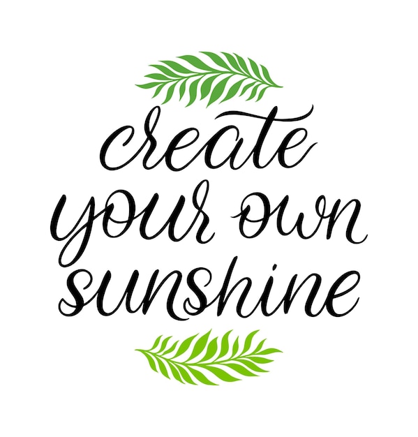 Create your own sunshine hand drawn calligraphy Vector illustration Motivational inspirational quote