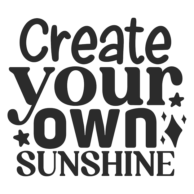 Vector create your own sunshine